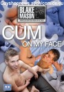 CUM ON MY FACE DVD - Blake Mason - Cumshotsfans!